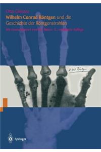 Wilhelm Conrad Röntgen und die Geschichte der Röntgenstrahlen