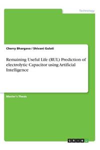 Remaining Useful Life (RUL) Prediction of electrolytic Capacitor using Artificial Intelligence