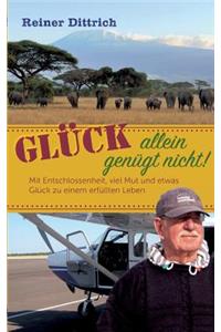 Glück allein genügt nicht!