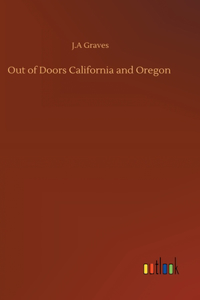 Out of Doors California and Oregon