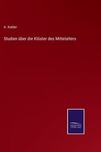 Studien über die Klöster des Mittelalters
