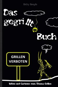 DAS GEGRILLTE BUCH - Witze und Cartoons zum Thema Grillen
