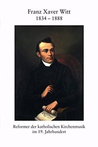 Franz Xaver Witt 1834-1888
