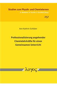 Professionalisierung Angehender Chemielehrkrafte Fur Einen Gemeinsamen Unterricht