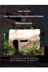 Der Splitterschutzunterstand Alaska in Wilhelmshaven