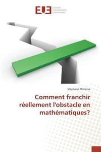 Comment Franchir Réellement l'Obstacle En Mathématiques?