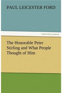 Honorable Peter Stirling and What People Thought of Him