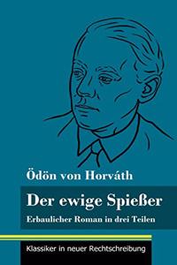 ewige Spießer: Erbaulicher Roman in drei Teilen (Band 135, Klassiker in neuer Rechtschreibung)