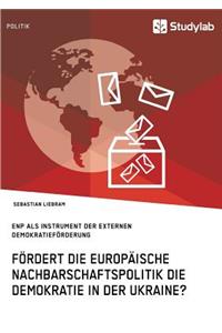 Fördert die Europäische Nachbarschaftspolitik die Demokratie in der Ukraine?