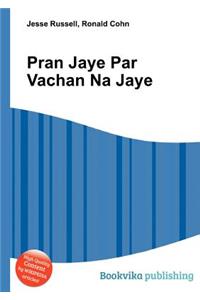 Pran Jaye Par Vachan Na Jaye