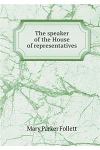 The Speaker of the House of Representatives