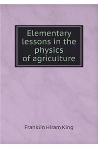 Elementary Lessons in the Physics of Agriculture