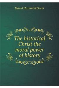 The Historical Christ the Moral Power of History