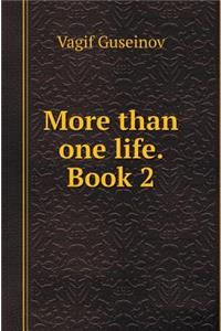 More Than One Life. Book 2