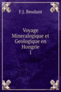Voyage Mineralogique et Geologique en Hongrie