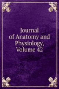 Journal of Anatomy and Physiology, Volume 42