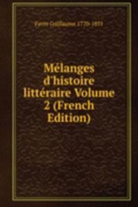Melanges d'histoire litteraire Volume 2 (French Edition)