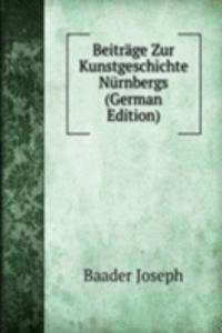 Beitrage Zur Kunstgeschichte Nurnbergs (German Edition)