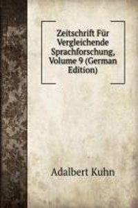 Zeitschrift Fur Vergleichende Sprachforschung, Volume 9 (German Edition)