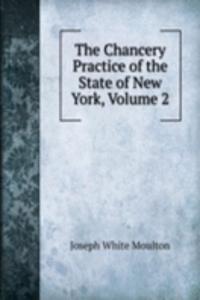 Chancery Practice of the State of New York, Volume 2