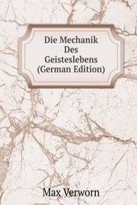 Die Mechanik Des Geisteslebens (German Edition)
