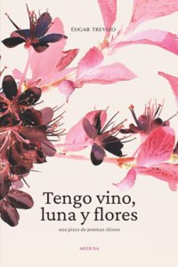 Tengo vino, luna y flores