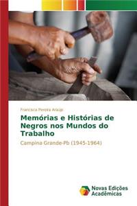 Memórias e Histórias de Negros nos Mundos do Trabalho