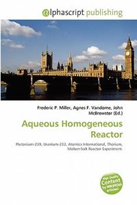 Aqueous Homogeneous Reactor