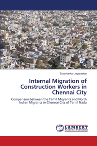 Internal Migration of Construction Workers in Chennai City