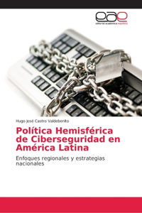Política Hemisférica de Ciberseguridad en América Latina