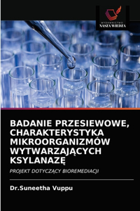 Badanie Przesiewowe, Charakterystyka Mikroorganizmów WytwarzajAcych KsylanazE