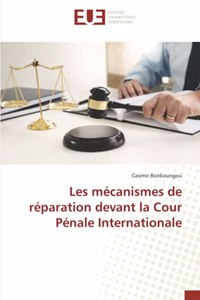 Les mécanismes de réparation devant la Cour Pénale Internationale