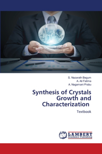 Synthesis of Crystals Growth and Characterization