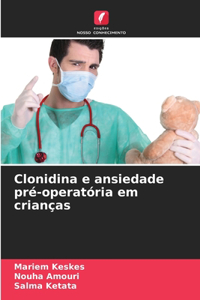 Clonidina e ansiedade pré-operatória em crianças