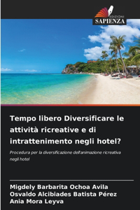 Tempo libero Diversificare le attività ricreative e di intrattenimento negli hotel?