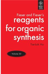 Fiesers' Reagents for Organic Synthesis- Vol.22