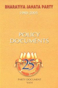 BHARATIYA JANTA PARTY(1980-2005) COMPLETE DOCUMENTS: VOL:4-Policy Document