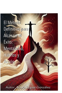 El Método Definitivo para Alcanzar el Éxito