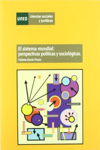 El sistema mundial : perspectivas politicas y sociologicas (CIENCIAS SOCIALES Y JURIDICAS) (Spanish Edition)