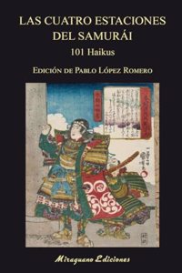 Las cuatro estaciones del samurai: 101 Haikus