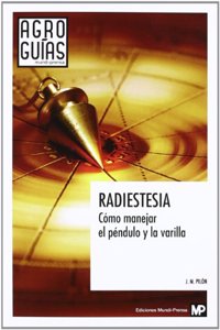 Radiestesia. Como manejar el pendulo y la varilla