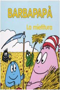 BARBAPAPA E LA MIETITURA