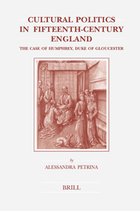 Cultural Politics in Fifteenth-Century England: The Case of Humphrey, Duke of Gloucester