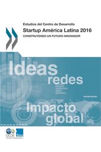 Estudios del Centro de Desarrollo Startup América Latina 2016