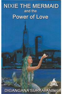 Nixie the Mermaid and the Power of Love