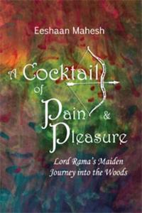 Cocktail of Pain and Pleasure: Lord Ramas Maiden Journey into the Woods