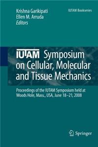 Iutam Symposium on Cellular, Molecular and Tissue Mechanics