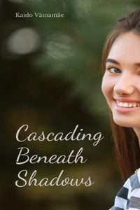 Cascading Beneath Shadows
