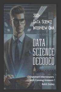 DATA SCIENCE Decoded- 300+ Data Science Interview Q&A