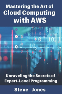 Mastering the Art of Cloud Computing with AWS